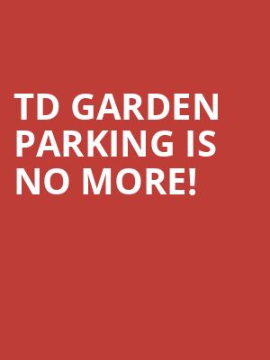 TD Garden Parking is no more